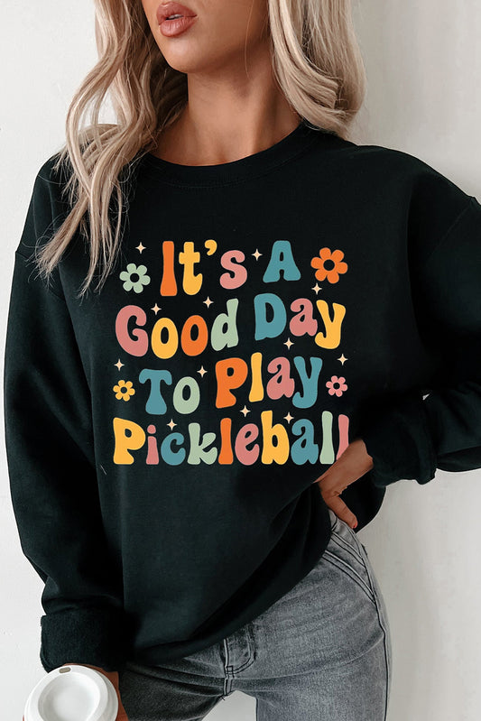 Its A Good Day To Play Pickleball Sweatshirt