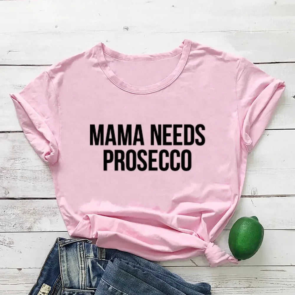 Mama Needs Prosecco T-Shirt