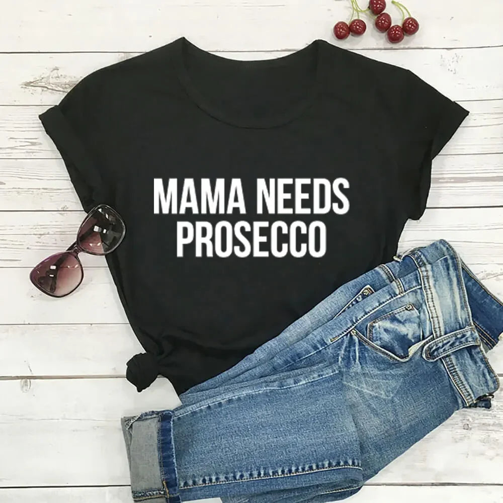Mama Needs Prosecco T-Shirt