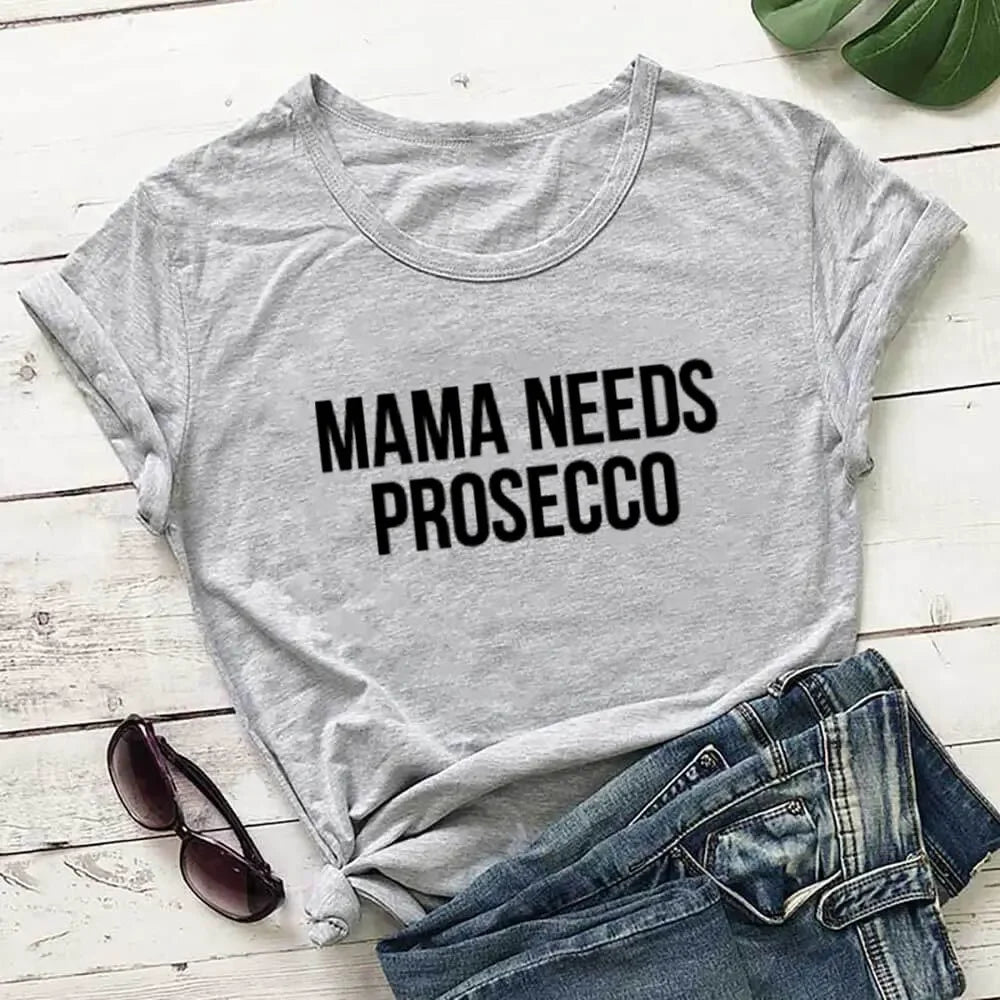 Mama Needs Prosecco T-Shirt