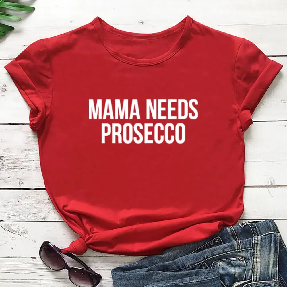 Mama Needs Prosecco T-Shirt