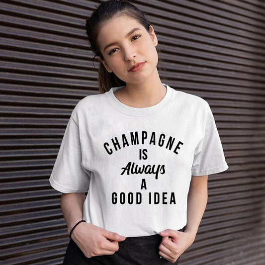 Champagne is ALWAYS a Good Idea T-Shirt You're favorite sweatshirt is now available as a short sleeve tee! 100% Cotton, available in 12 color options and sizes S to XXXL 
